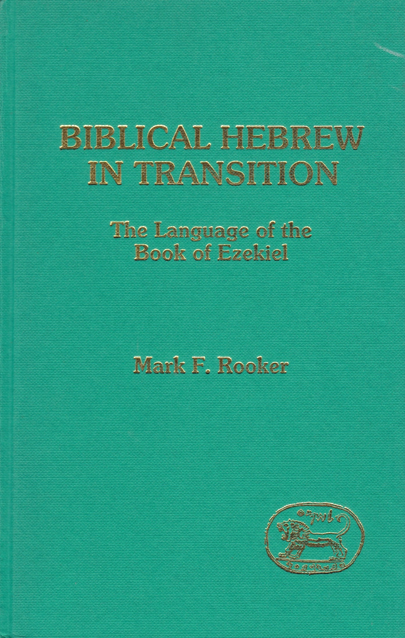 Biblical Hebrew in Transition: The Language of the Book of Ezekiel