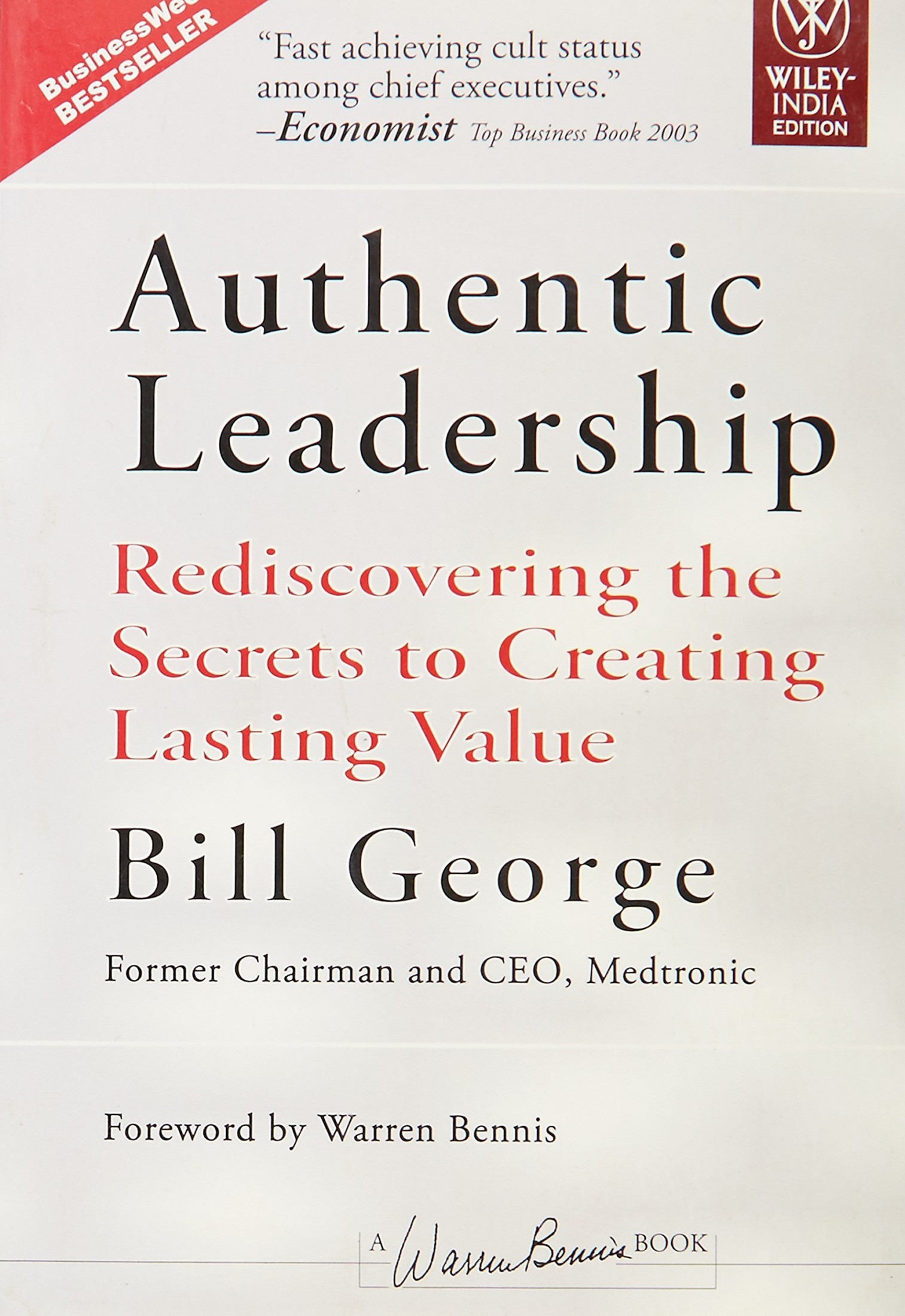 Authentic Leadership: Rediscovering the Secrets to Creating Lasting Value