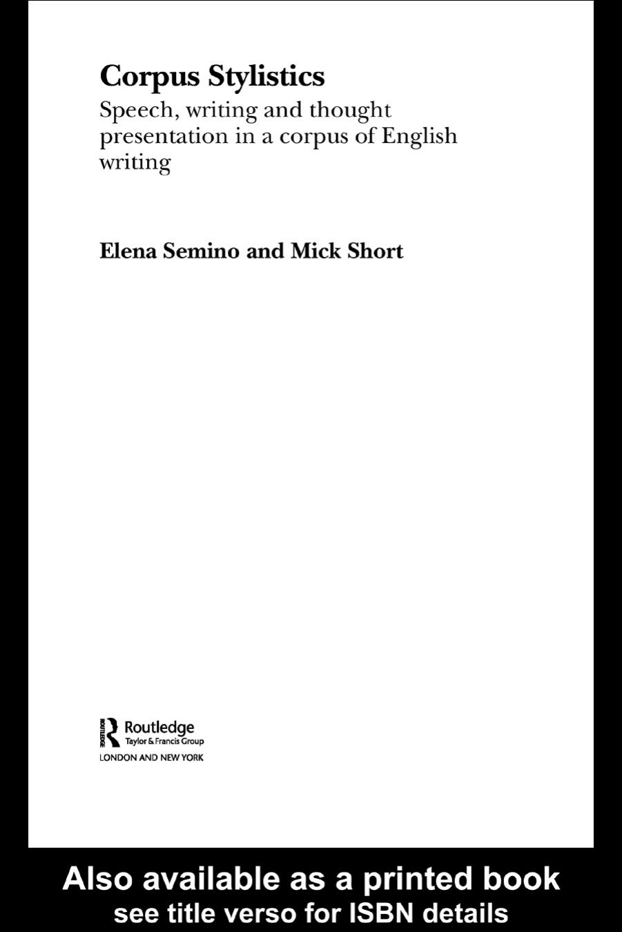 Corpus Stylistics: Speech, Writing and Thought Presentation in a Corpus of English Writing