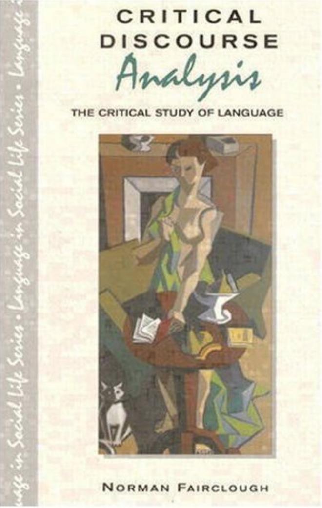 Critical Discourse Analysis: The Critical Study of Language