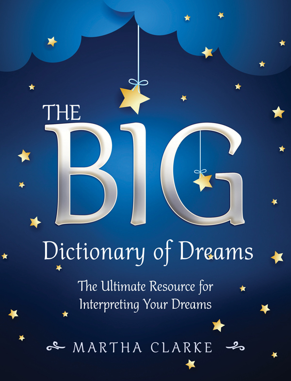 The Big Dictionary of Dreams: The Ultimate Resource for Interpreting Your Dreams