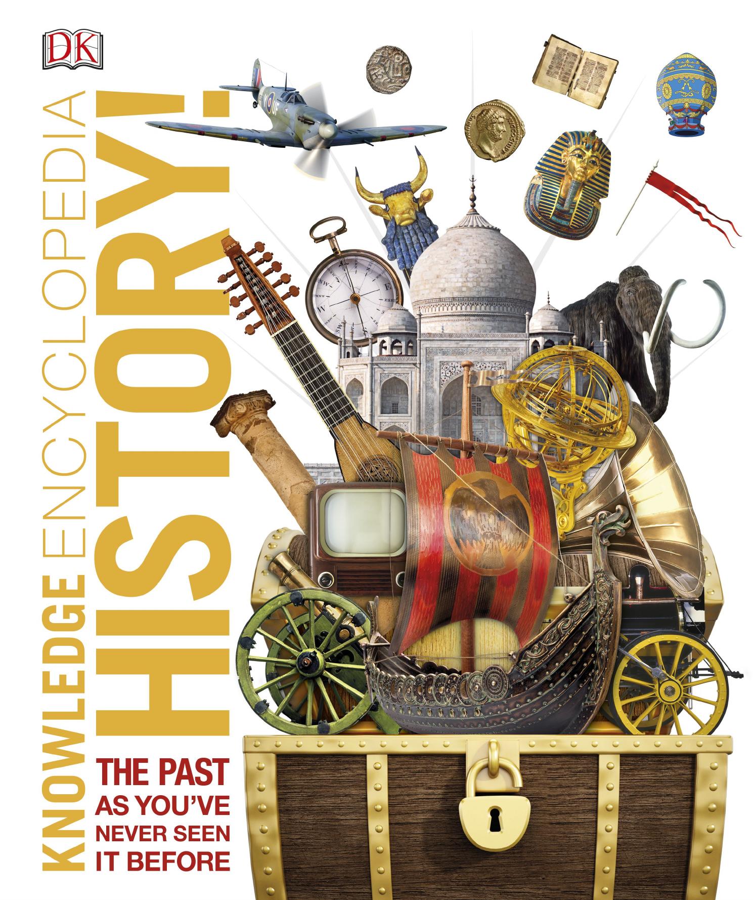 Knowledge Encyclopedia History!: The Past as You've Never Seen it Before