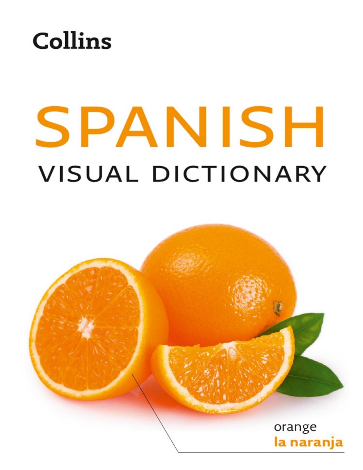 Spanish Visual Dictionary: A Photo Guide to Everyday Words and Phrases in Spanish (Collins Visual Dictionary)