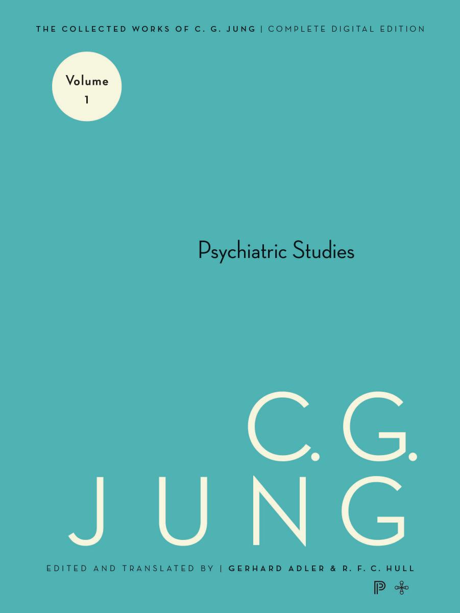 Collected Works of C.G. Jung, Volume 1: Psychiatric Studies