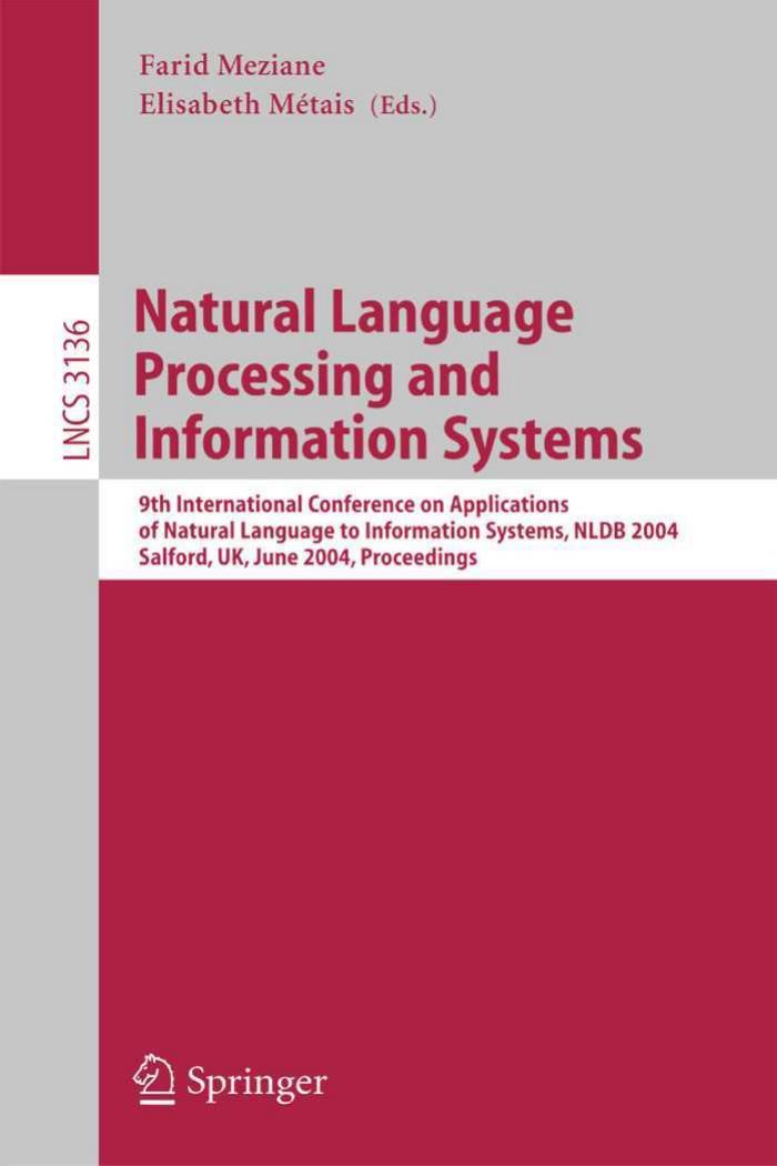 Natural Language Processing and Information Systems: 9th International Conference on Applications of Natural Languages to Information Systems, NLDB 2004, Salford, UK, June 23-25, 2004, Proceedings