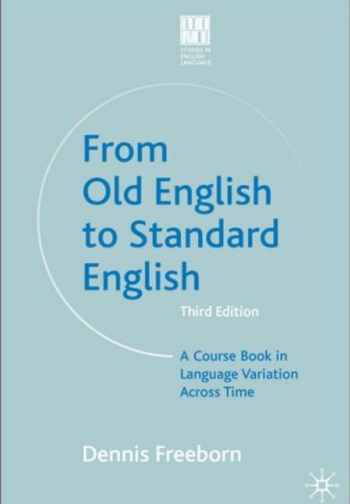 From Old English to Standard English: A Course Book in Language Variation Across Time