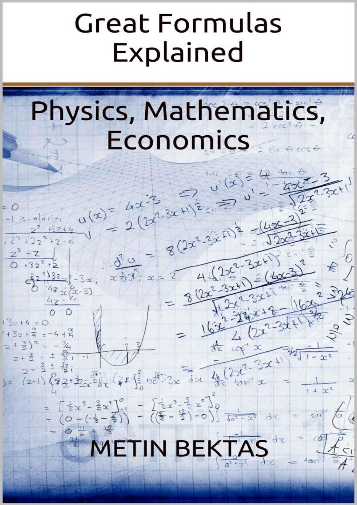 Great Formulas Explained - Physics, Mathematics, Economics