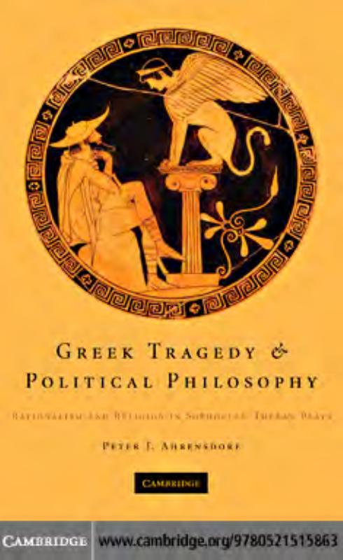 Greek Tragedy and Political Philosophy: Rationalism and Religion in Sophocles' Theban Plays