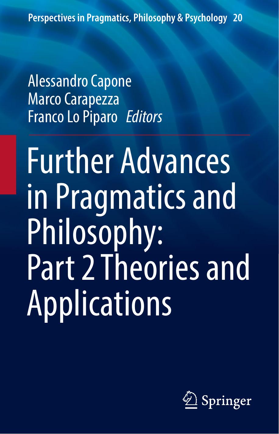 Further Advances in Pragmatics and Philosophy: Part 2 Theories and Applications