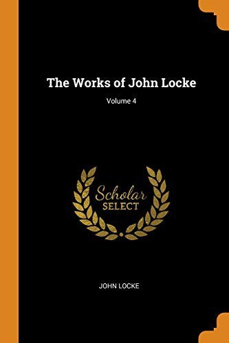 The Works of John Locke, Volume 4