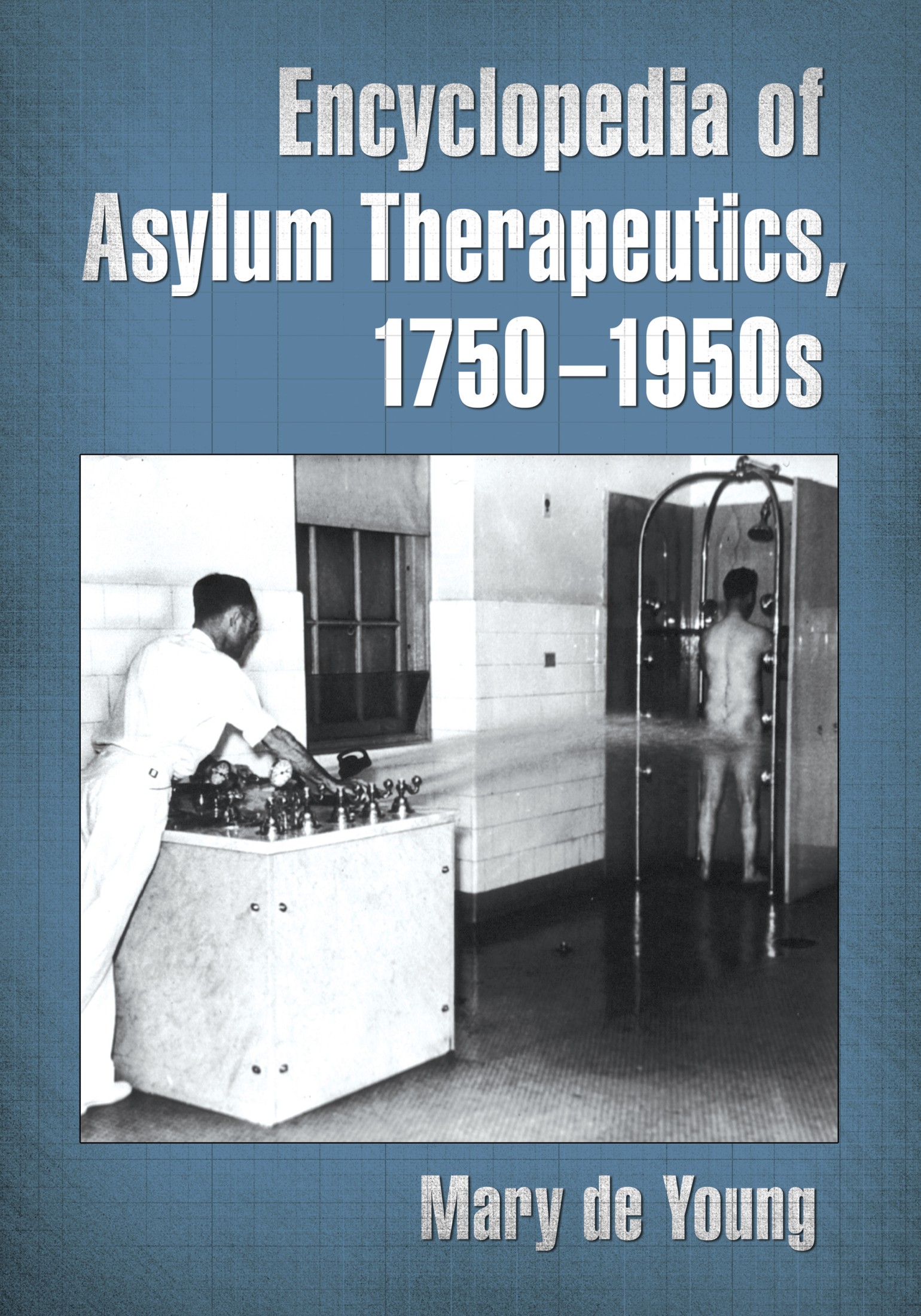 Encyclopedia of Asylum Therapeutics, 1750-1950s