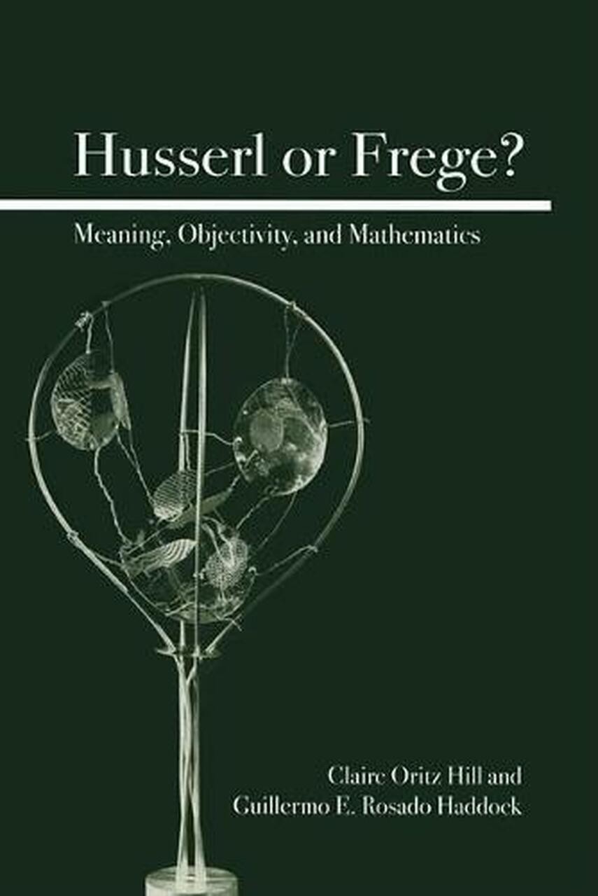 Husserl or Frege?: Meaning, Objectivity, and Mathematics