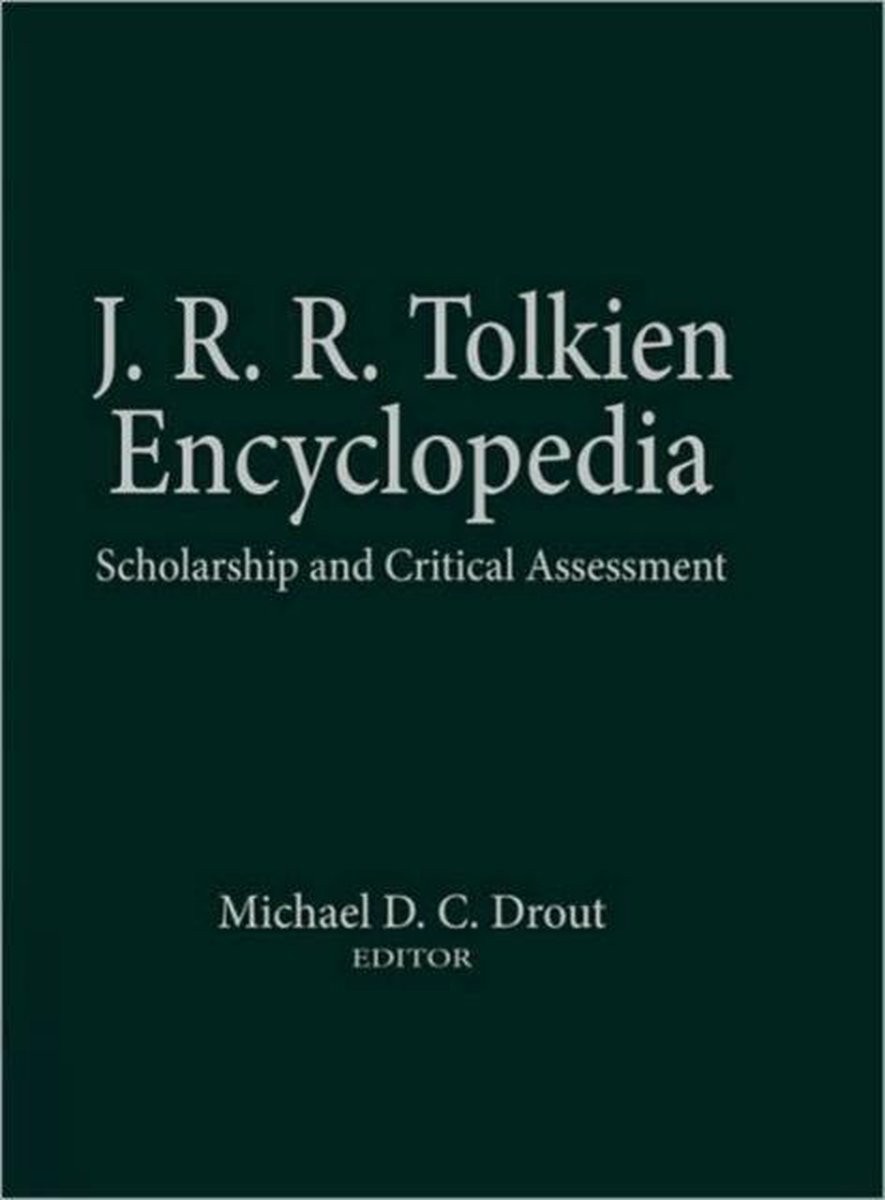 J.R.R. Tolkien Encyclopedia: Scholarship and Critical Assessment