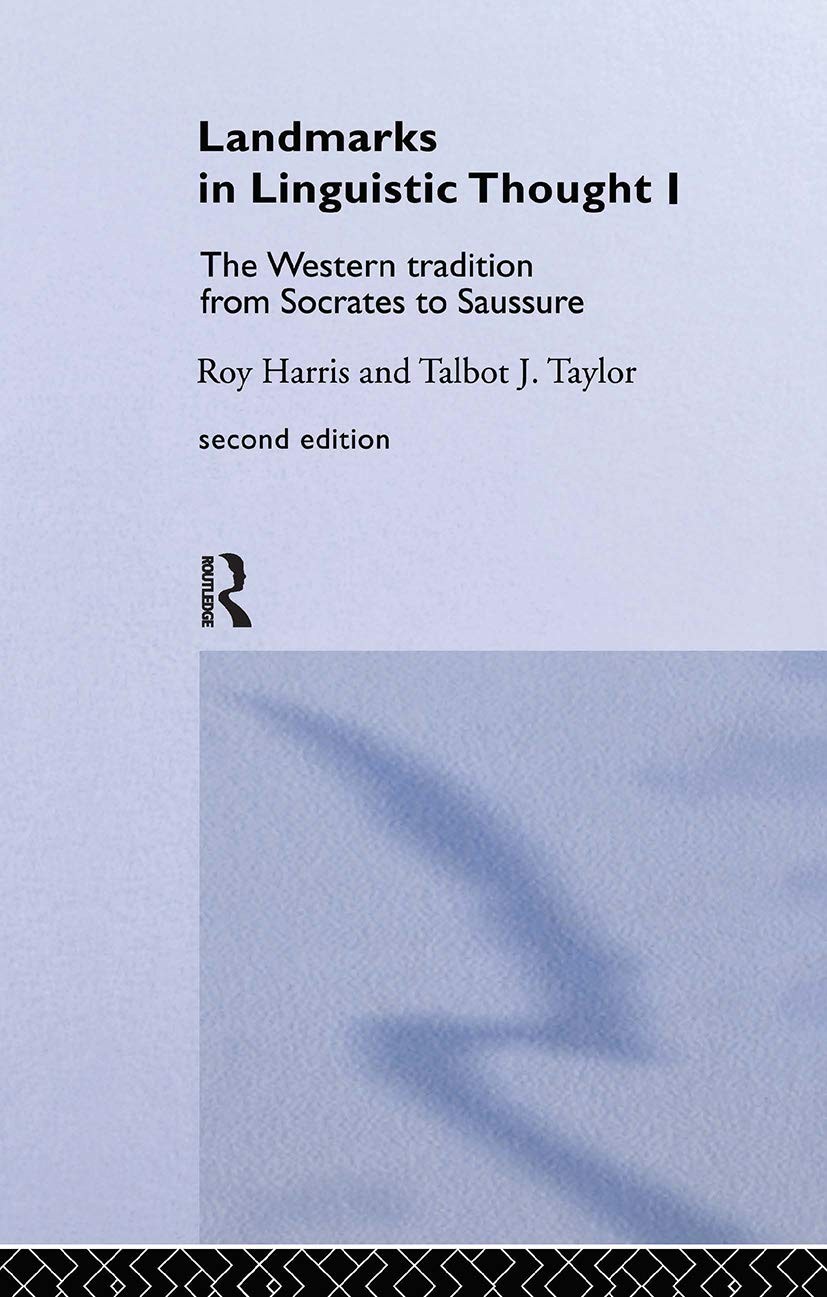 Landmarks in Linguistic Thought 1: The Western Tradition From Socrates to Saussure