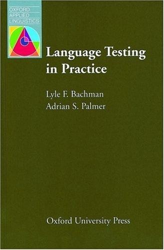 Language Testing in Practice: Designing and Developing Useful Language Tests